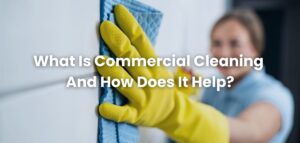 What is commercial cleaning?